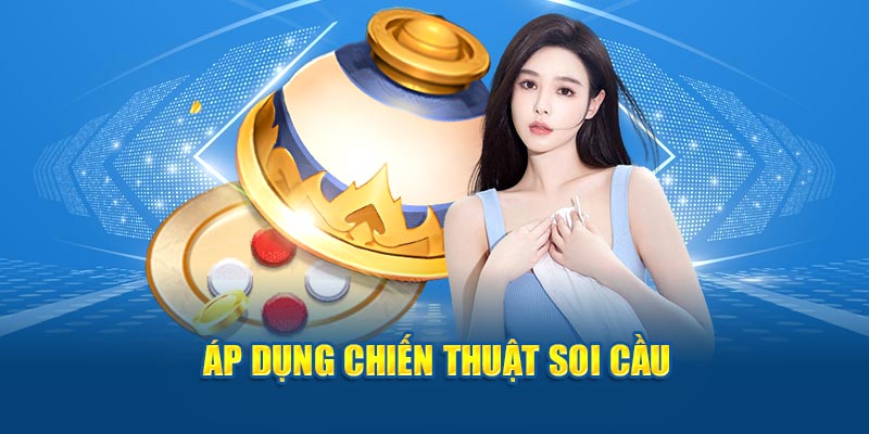Áp dụng chiến thuật soi cầu