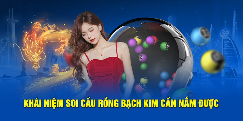Khái niệm về soi cầu rồng bạch kim tại 8kbet bạn cần nắm được