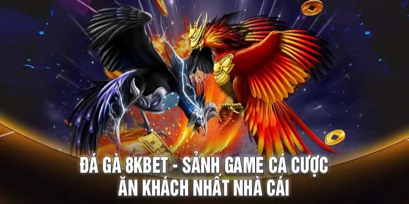 Sảnh game cá cược ăn khách nhất 8kbet
