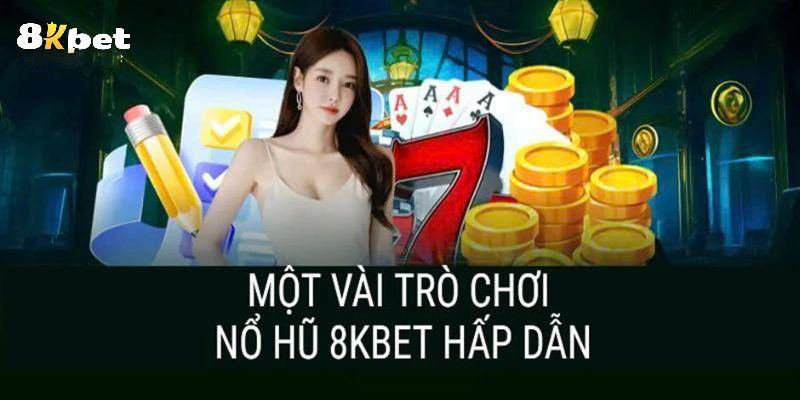 Các tựa game nổ hũ 8KBET được yêu thích hàng đầu trên nền tảng